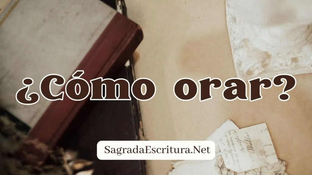 ¿Cómo orar?